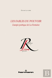 Les Fables Du Pouvoir - L'Utopie Poetique De La Fontaine