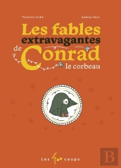 Les Fables Extravagantes De Conrad Le Corbeau