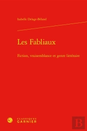 Les Fabliaux - Fiction, Vraisemblance Et Genre Litteraire