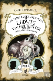Les Fabuleuses Aventures De Ludwig Van Multbutter Et De Son Fidèle Compagnon Gérard