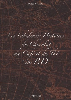 Bertrand.pt - Les Fabuleuses Histoires Du Chocolat, Du Café Et Du Thé En Bd