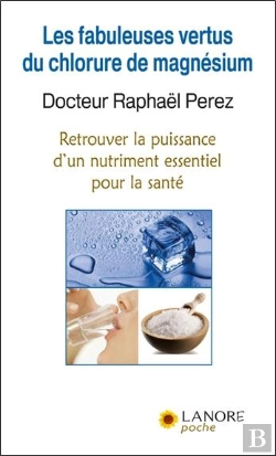 Bertrand.pt - Les Fabuleuses Vertus Du Chlorure De Magnésium ; Retrouvez La Puissance D'Un Nutriment Essentiel Pour La Santé