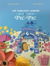 Les Fabuleux Jardins Du Docteur Pic-Pic