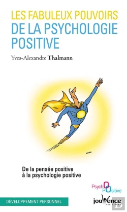 Bertrand.pt - Les Fabuleux Pouvoirs De La Psychologie Positive ; De La Pensée Positive À La Psychologie Positive