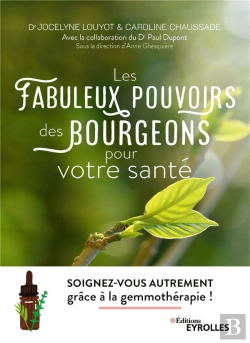 Bertrand.pt - Les Fabuleux Pouvoirs Des Bourgeons Pour Votre Sante - Soignez-Vous Autrement Grace A La Gemmotherap