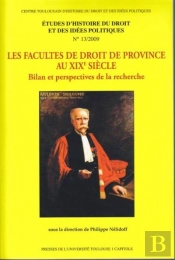 Les Facultés De Droit De Province Au Xixe Siècle ; Bilan Et Perspectives De La Recherche