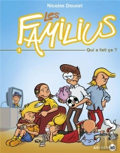 Les Familius ; Qui A Fait Ca ?