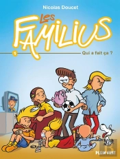 Les Familius Tome 1 : Qui A Fait Ça ?