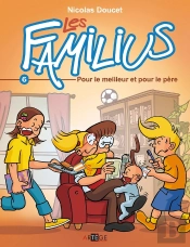 Les Familius Tome 6 : Pour Le Meilleur Et Pour Le Père