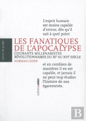 Les Fanatiques De L'Apocalypse ; Courants Millénaristes Révolutionnaires Du Xie Au Xvie Siècle