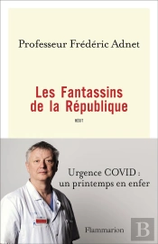 Les Fantassins De La République ; Urgence Covid : Un Printemps En Enfer