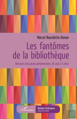 Bertrand.pt - Les Fantômes De La Bibliothèque ; Parcours D'Un Jeune Parlementaire, De 1912 À 1941