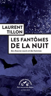 Les Fantômes De La Nuit : Des Chauves-Souris Et Des Hommes