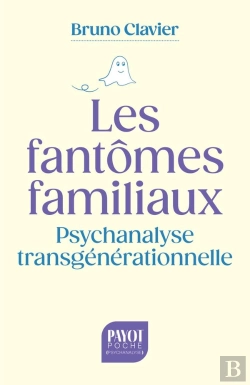 Bertrand.pt - Les Fantômes Familiaux : Psychanalyse Transgénérationnelle