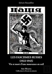 Les Fascismes Russes (1922-1945) : Vie Et Mort D'Une Mouvance En Exil