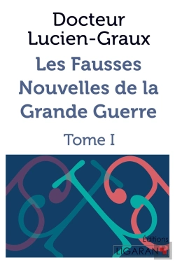 Bertrand.pt - Les Fausses Nouvelles De La Grande Guerre ; Tome I