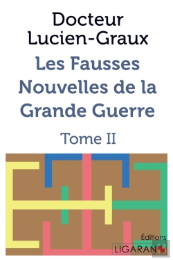 Bertrand.pt - Les Fausses Nouvelles De La Grande Guerre ; Tome Ii