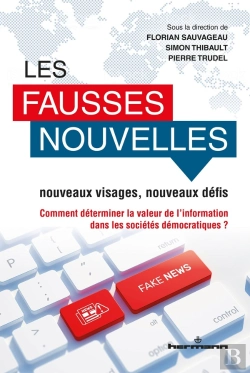Bertrand.pt - Les Fausses Nouvelles : Nouveaux Visages, Nouveaux Défis ; Comment Déterminer La Valeur De L'Information Dans Les Sociétés Démocratiques ?