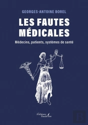Les Fautes Médicales : Médecins, Patients, Systèmes De Santé