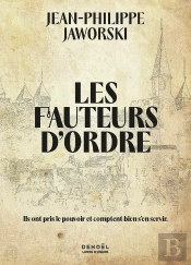 Les Fauteurs D'Ordre : Ils Ont Pris Le Pouvoir Et Comptent Bien S'En Servir