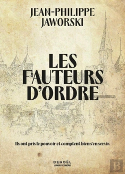 Bertrand.pt - Les Fauteurs D'Ordre : Ils Ont Pris Le Pouvoir Et Comptent Bien S'En Servir