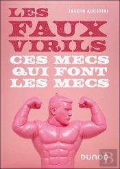 Les Faux Virils : Ces Mecs Qui Font Les Mecs