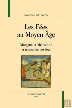Bertrand.pt - Les Fées Au Moyen Âge (1991) : Morgane Et Mélusine ; La Naissance Des Fées
