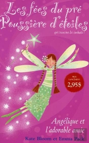 Les Fees Du Pre Poussiere D'Etoile - T.1 : Angelique Et L'Adorable Amie