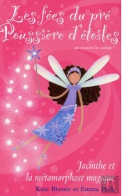 Les Fees Du Pre Poussiere D'Etoile - T.2 : Jacinthe Et La Metamorphose Magique