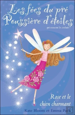 Bertrand.pt - Les Fees Du Pre Poussiere D'Etoiles - T.4 : Rose Et Le Chien Charmant