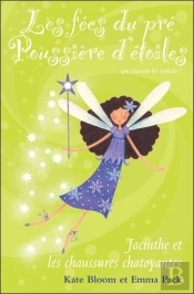 Les Fees Du Pre Poussiere D'Etoiles - T.6 : Jacinthe Et Les Chaussures Chatoyantes