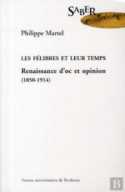 Bertrand.pt - Les Félibres Et Leur Temps ; Renaissance D'Oc Et Opinion (1850-1914)