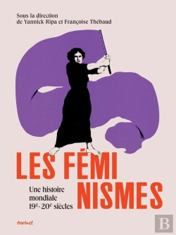Bertrand.pt - Les Féminismes : Une Histoire Mondiale 19e-20e Siècles