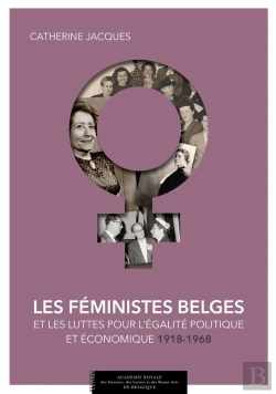 Bertrand.pt - Les Féministes Belges ; Et Les Luttes Pour L'Égalité Politique Et Économique 1914-1968