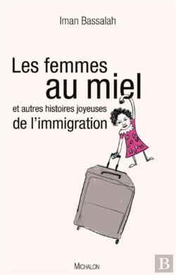 Bertrand.pt - Les Femmes Au Miel ; Et Autres Histoires Joyeuses De L'Immigration