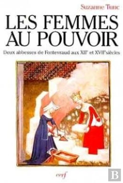 Bertrand.pt - Les Femmes Au Pouvoir : Deux Abbesses De Fontevraud Aux Xiie Et Xviie Siècles (Parole Présente)