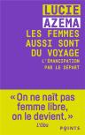 Les Femmes Aussi Sont Du Voyage : L'Émancipation Par Le Départ