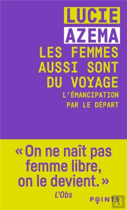 Bertrand.pt - Les Femmes Aussi Sont Du Voyage : L'Émancipation Par Le Départ