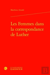 Les Femmes Dans La Correspondance De Luther