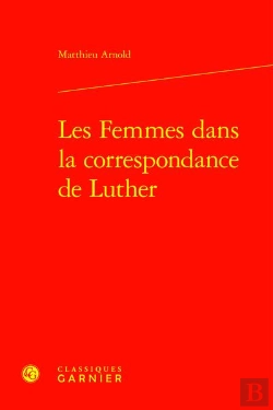 Bertrand.pt - Les Femmes Dans La Correspondance De Luther