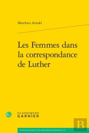 Les Femmes Dans La Correspondance De Luther
