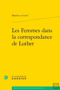 Bertrand.pt - Les Femmes Dans La Correspondance De Luther