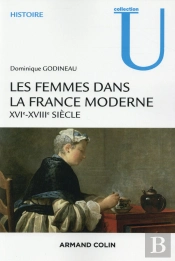 Les Femmes Dans La France Moderne ; Xvie-Xviiie Siècle