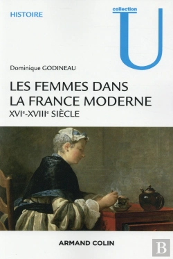 Bertrand.pt - Les Femmes Dans La France Moderne ; Xvie-Xviiie Siècle