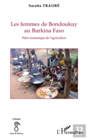 Les Femmes De Bondoukuy Au Burkina Faso ; Pilier Économique De L'Agriculture