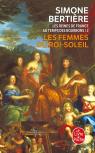 Les Femmes Du Roi-Soleil (Les Reines De France Au Temps Des Bourbons, Tome 2) : Les Reines De France Au Temps Des Bourbons