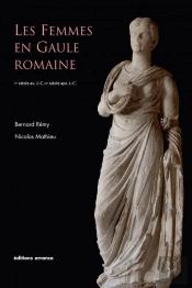 Les Femmes En Gaule Romaine ; Ier Siècle Av. Jc / Ve Siècle Ap. Jc