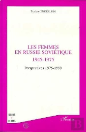Les Femmes En Russie Soviétique 1945-1975 ; Perspectives 1975-1999