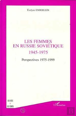 Bertrand.pt - Les Femmes En Russie Soviétique 1945-1975 ; Perspectives 1975-1999