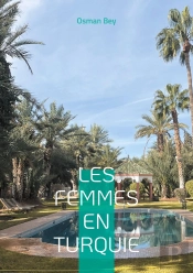 Les Femmes En Turquie : Tradition Et Modernité : Un Voyage Au Coeur De La Condition Féminine Dans La Société Turque
